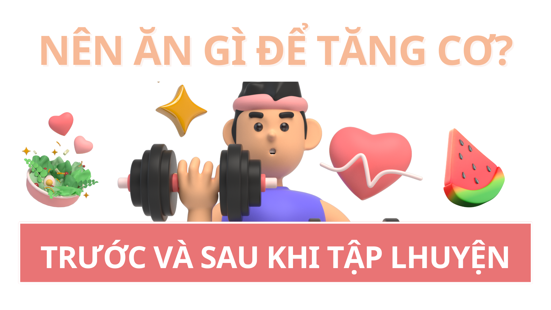 Nên ăn gì trước và sau khi tập luyện để tăng cơ?